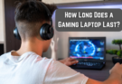 how long does a gaming laptop last