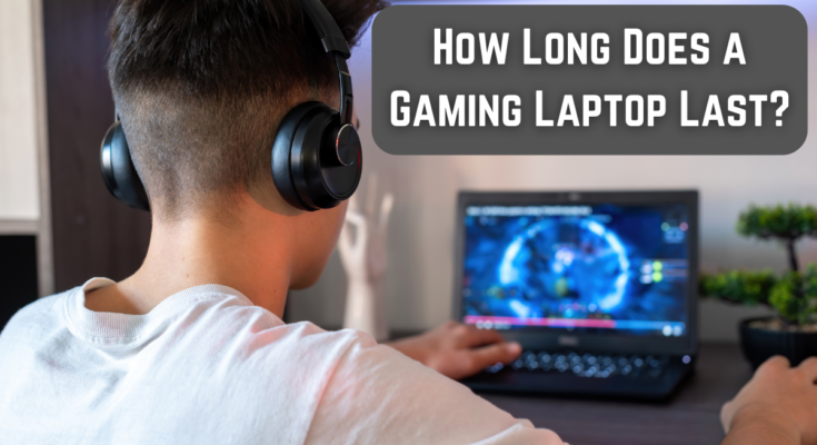 how long does a gaming laptop last