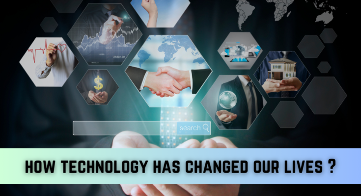 how technology has changed our lives