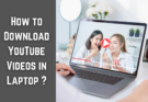 how to download youtube videos in laptop