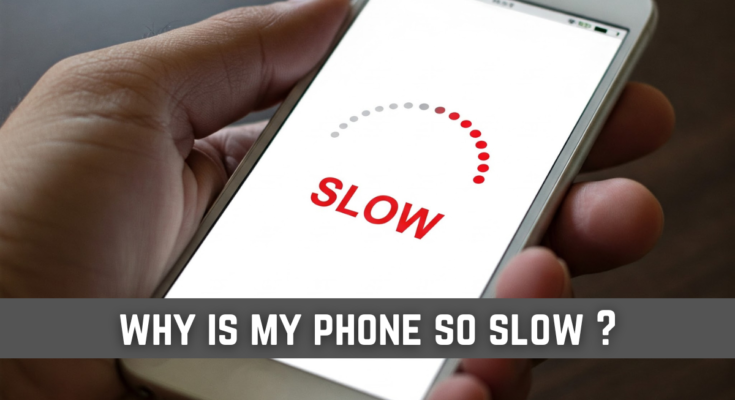 why is my phone so slow